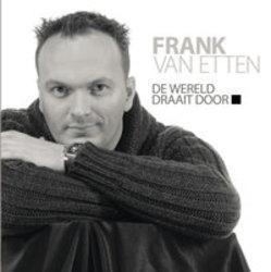 Neben Liedern von Morena kannst du dir kostenlos online Songs von Frank Van Etten hören.