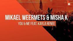 Mikael Weermets and Misha K  You and Me (Clean) (feat. Kayla Renee) kostenlos online hören.