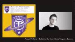 Planet Perfecto Bullet In The Gun (Eddie Halliwell Radio Edit) kostenlos online hören.