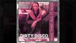 Neben Liedern von Elvis Costello & Brian Eno kannst du dir kostenlos online Songs von Dirty Disco hören.