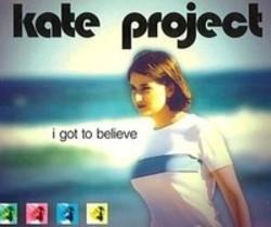 Kate Project I Got To Believe kostenlos online hören.