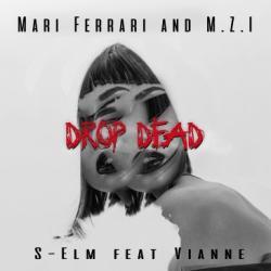 Mari Ferrari & M.Z.I & S-Elm Drop Dead (feat. Vianne) kostenlos online hören.