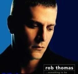 Neben Liedern von Rosalia kannst du dir kostenlos online Songs von Rob Thomas hören.